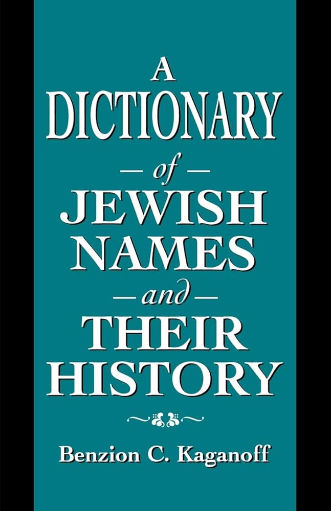 A Dictionary of Jewish Names and Their History: Kaganoff, Benzion C.:  9781568219530: Amazon.com: Books